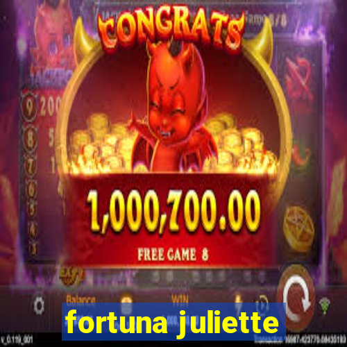 fortuna juliette